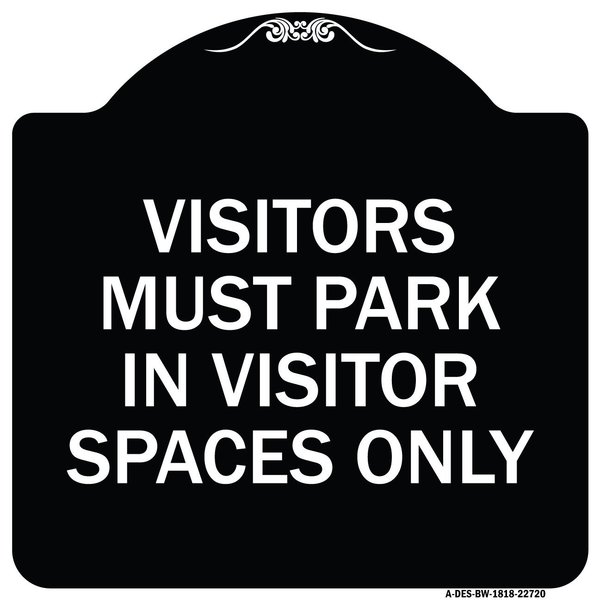 Signmission Visitors Parking Visitors Must Park in Visitor Spaces Heavy-Gauge Alum, 18" x 18", BW-1818-22720 A-DES-BW-1818-22720